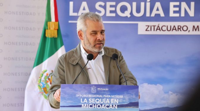 Contra sequía, invertimos 500 mdp en acciones contundentes en Michoacán: Bedolla
